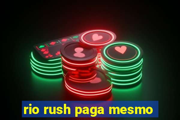 rio rush paga mesmo